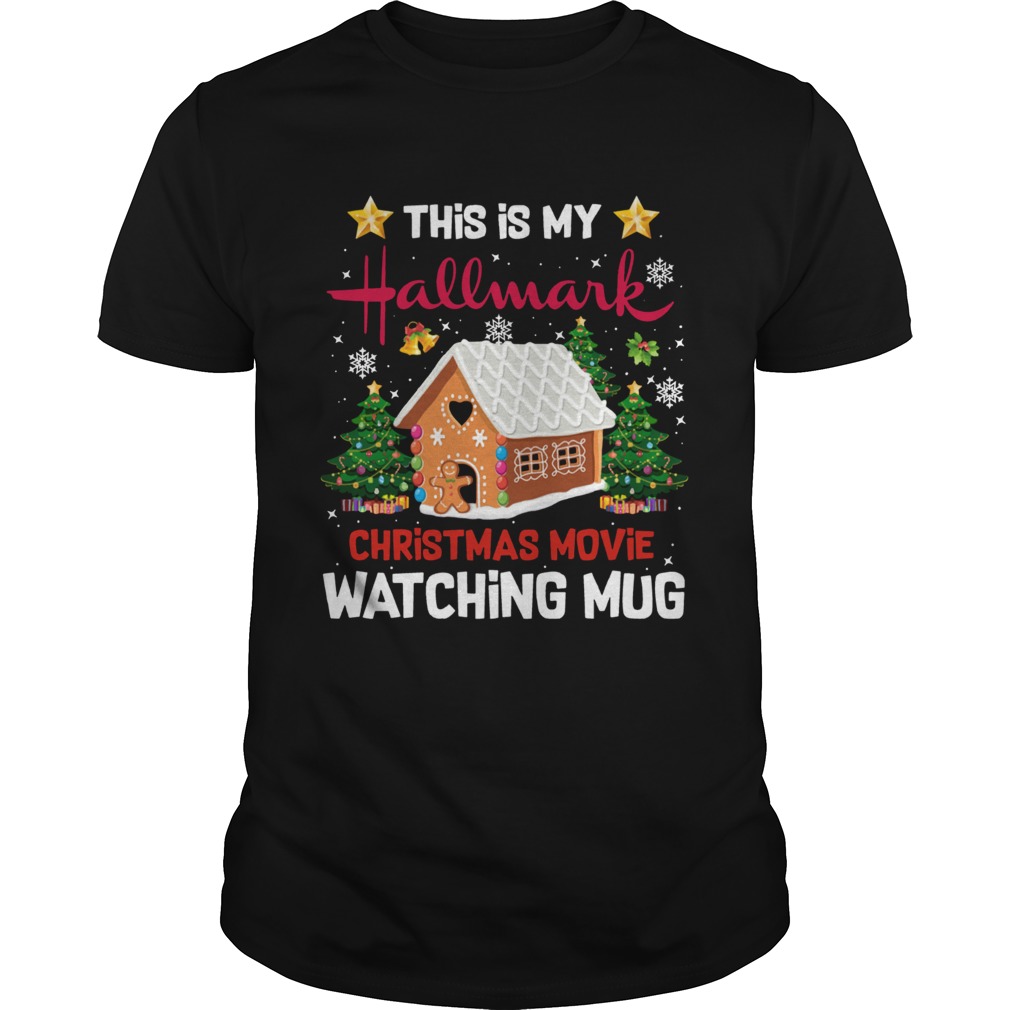 Ginger Bread House This Is My Hallmark Christmas Movie Watching shirt Ginger Bread House This Is My Hallmark Christmas Movie Watching shirt