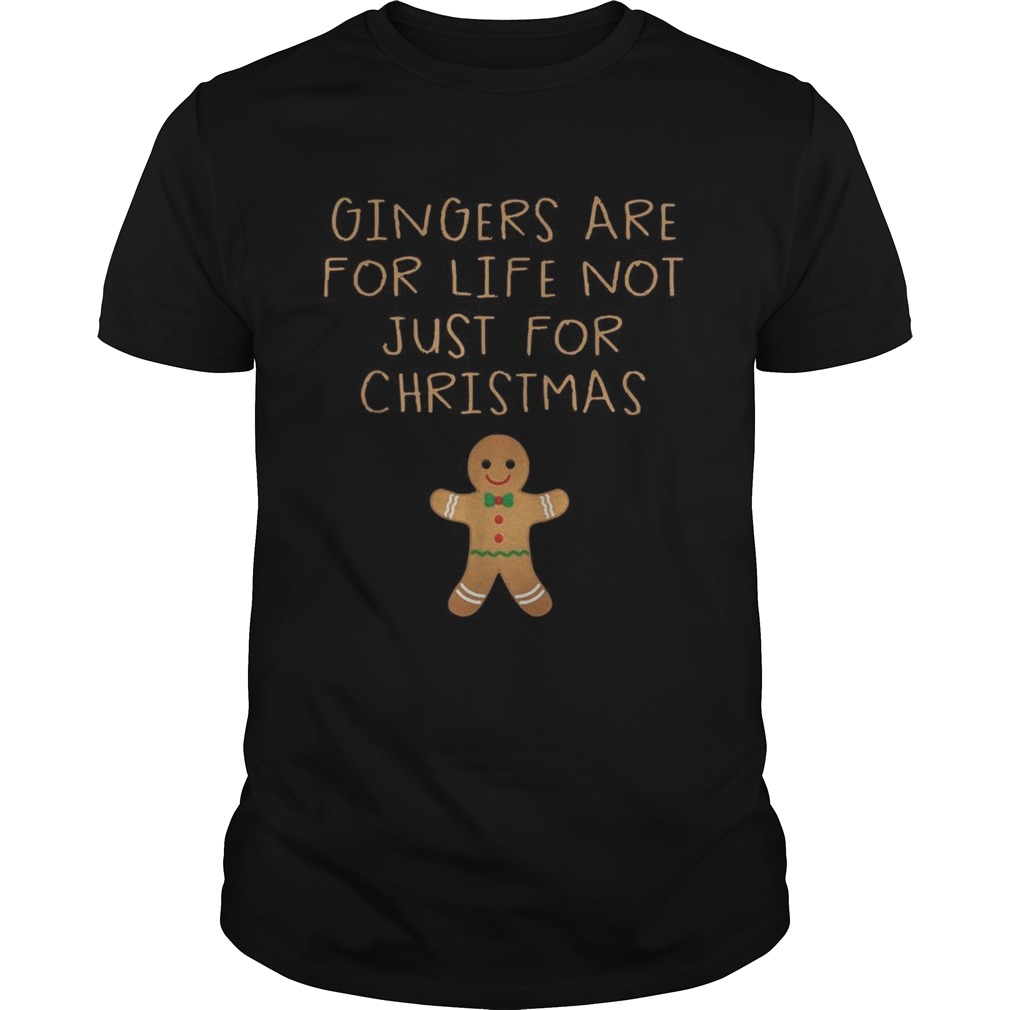 Gingers are for life not just for Christmas shirt Gingers are for life not just for Christmas shirt
