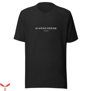 Givenchy T-Shirt Givencheese Paree Aesthetic Funny