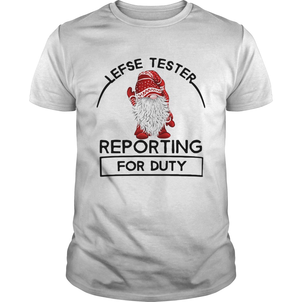 Gnomie Lefse Tester Reporting For Duty shirt Gnomie Lefse Tester Reporting For Duty shirt