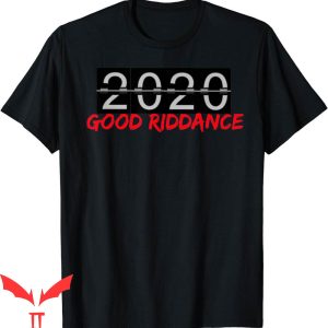 Goodbye And Good Riddance T-Shirt 2020 Flip Numbers