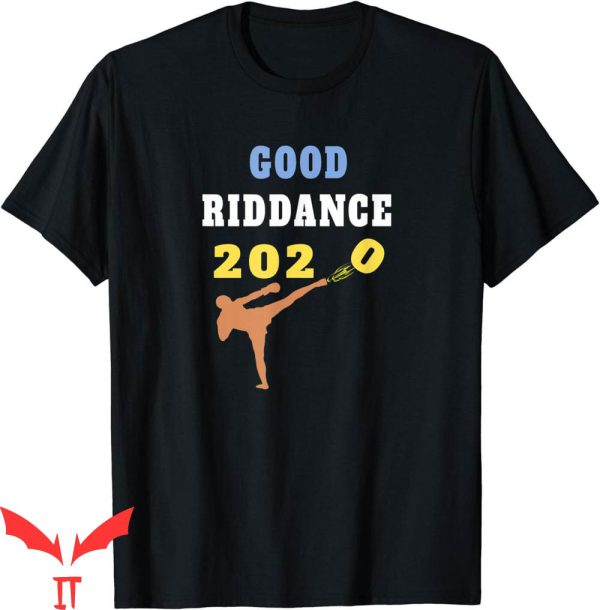 Goodbye And Good Riddance T-Shirt 2020 Sarcastic Kickboxer