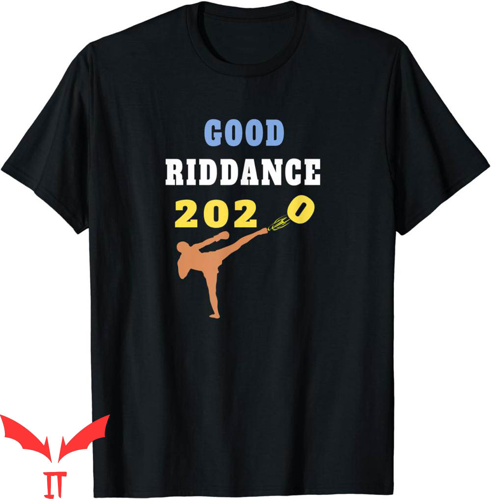 Goodbye And Good Riddance T-Shirt 2020 Sarcastic Kickboxer Goodbye And Good Riddance T-Shirt 2020 Sarcastic Kickboxer