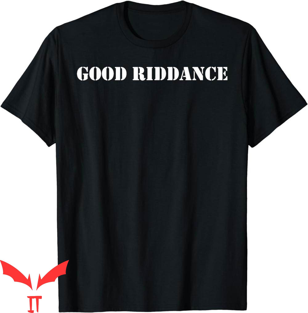 Goodbye And Good Riddance T-Shirt Inspirational Funny Goodbye And Good Riddance T-Shirt Inspirational Funny