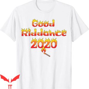 Goodbye And Good Riddance T-Shirt New Years Celebration 2020