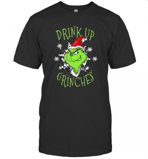 Grinch Drink Up Grinches Christmas T-Shirt Grinch Drink Up Grinches Christmas T-Shirt