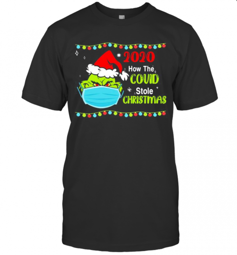 Grinch Face Mask 2020 How Covid Stole Christmas T-Shirt Grinch Face Mask 2020 How Covid Stole Christmas T-Shirt
