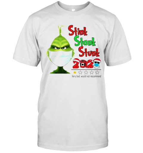 Grinch Face Mask Stink Stank Stunk 2020 Very Bad Would Not Recommend T-Shirt Grinch Face Mask Stink Stank Stunk 2020 Very Bad Would Not Recommend T-Shirt