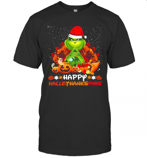 Grinch Happy Hallothanksmas Christmas T-Shirt Grinch Happy Hallothanksmas Christmas T-Shirt