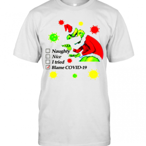 Grinch Naughty Nice I Tried Blamed Covid Christmas T-Shirt