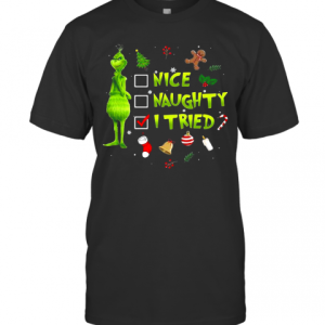 Grinch Nice Naughty I Tried Christmas T-Shirt