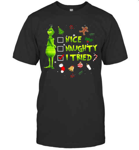 Grinch Nice Naughty I Tried Christmas T-Shirt Grinch Nice Naughty I Tried Christmas T-Shirt