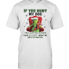 Grinch Santa If You Hurt My Dog I Will Slap You So Hard Even Google Won’T Be Able To Find You Christmas T-Shirt