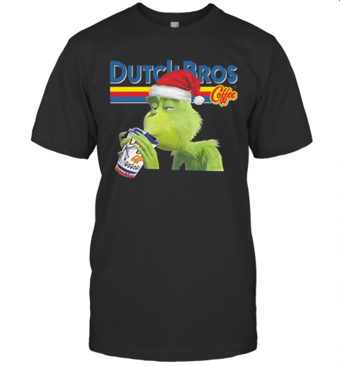 Grinch Xmas Ugly Dutch Bros Coffee T-Shirt Grinch Xmas Ugly Dutch Bros Coffee T-Shirt