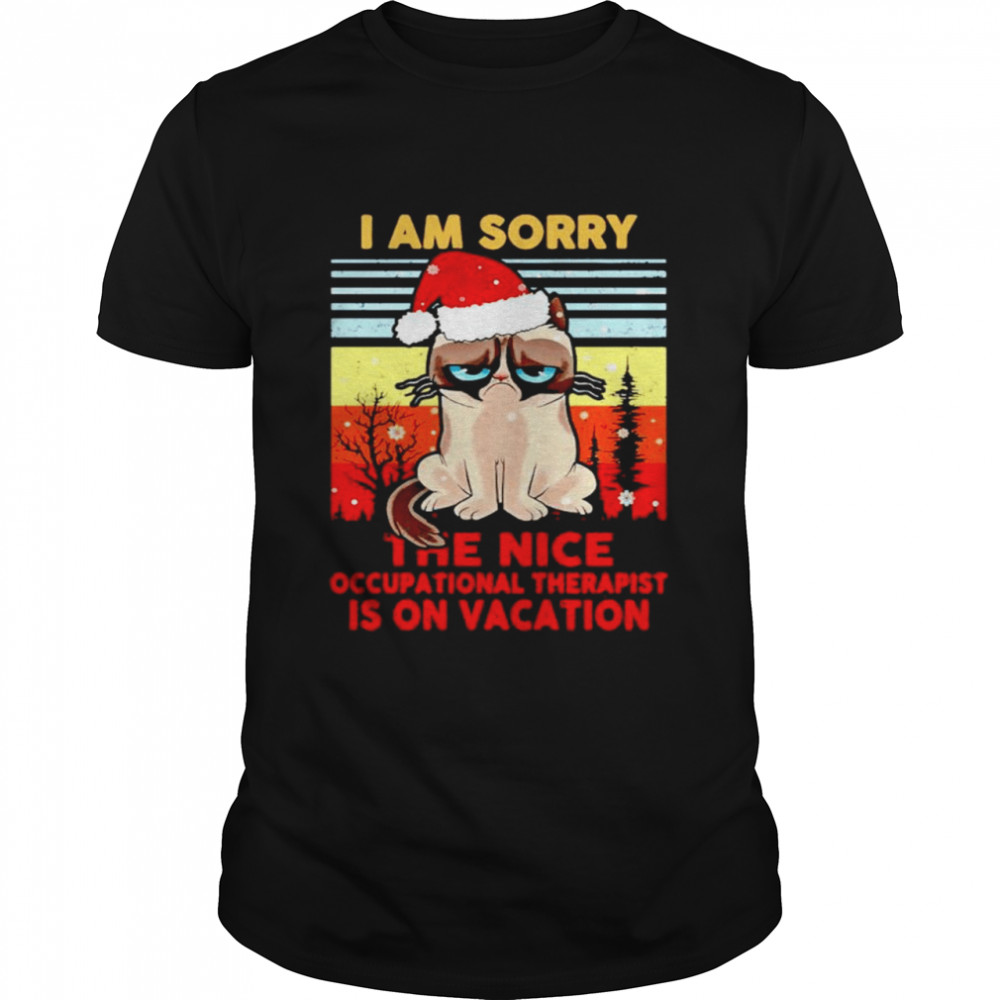 Grumpy Cat Santa I am sorry the nice occupational therapist is on vacation shirt Grumpy Cat Santa I am sorry the nice occupational therapist is on vacation shirt