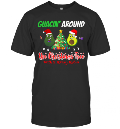 Guacin Around The Christmas Tree With 2KK T-Shirt Guacin Around The Christmas Tree With 2KK T-Shirt