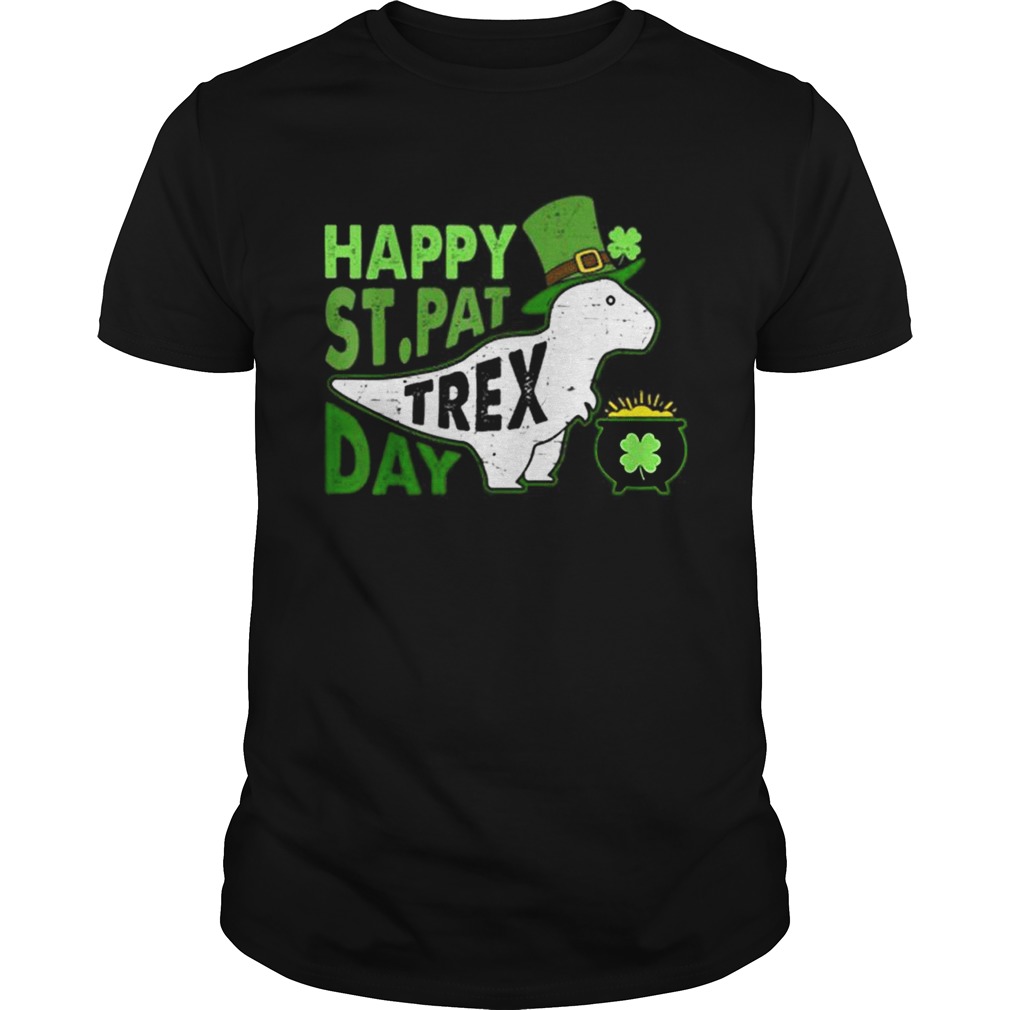 Happy St Pat Trex Day Dinosaur St Patricks Day shirt Happy St Pat Trex Day Dinosaur St Patricks Day shirt