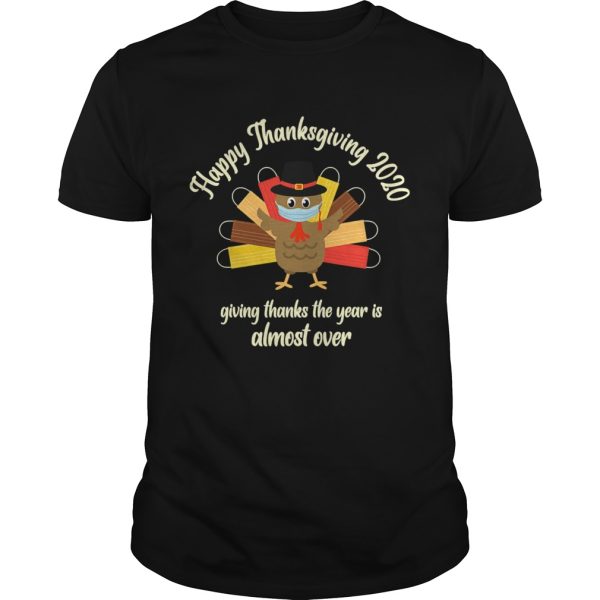 Happy Thanksgiving 2020 Giving Thanks The Year Is Almost Over Turkey Mask shirt