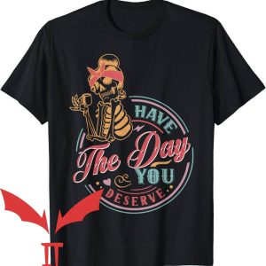 Have The Day You Deserve T-Shirt Funny Skeleton