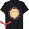 Have The Day You Deserve T-Shirt Smiling Face