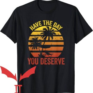 Have The Day You Deserve T-Shirt Vintage Beach