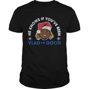 He knows if you’ve been Vlad or Good Christmas shirt