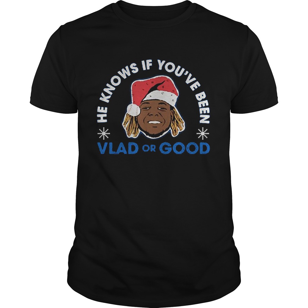 He knows if you've been Vlad or Good Christmas shirt He knows if you've been Vlad or Good Christmas shirt