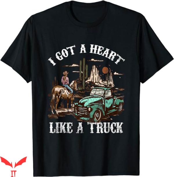 Heart Like A Truck T-Shirt A Cowboy Tee Shirt Trending