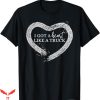 Heart Like A Truck T-Shirt I Got A Heart T-Shirt Trending