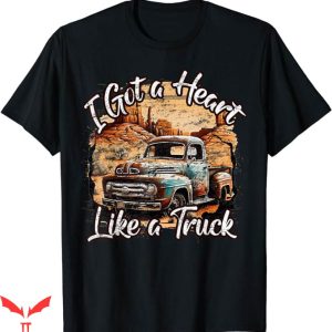Heart Like A Truck T-Shirt Old Rusty Truck T-Shirt Trending
