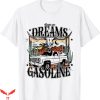 Heart Like A Truck T-Shirt Runs On Dreams And Gasoline Tee