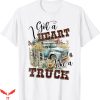 Heart Like A Truck T-Shirt Trending