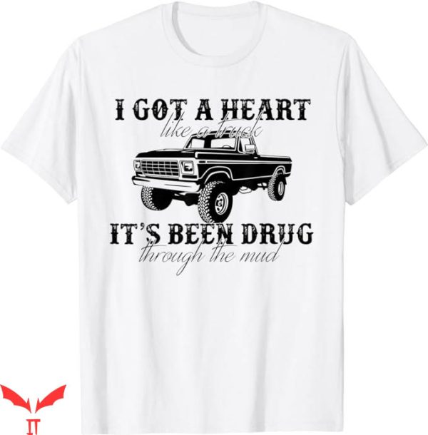 Heart Like A Truck T-Shirt Truck Through The Mud Tee Shirt