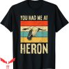 Heron Preston T-Shirt You Had Me At Heron Quote Bird Expert