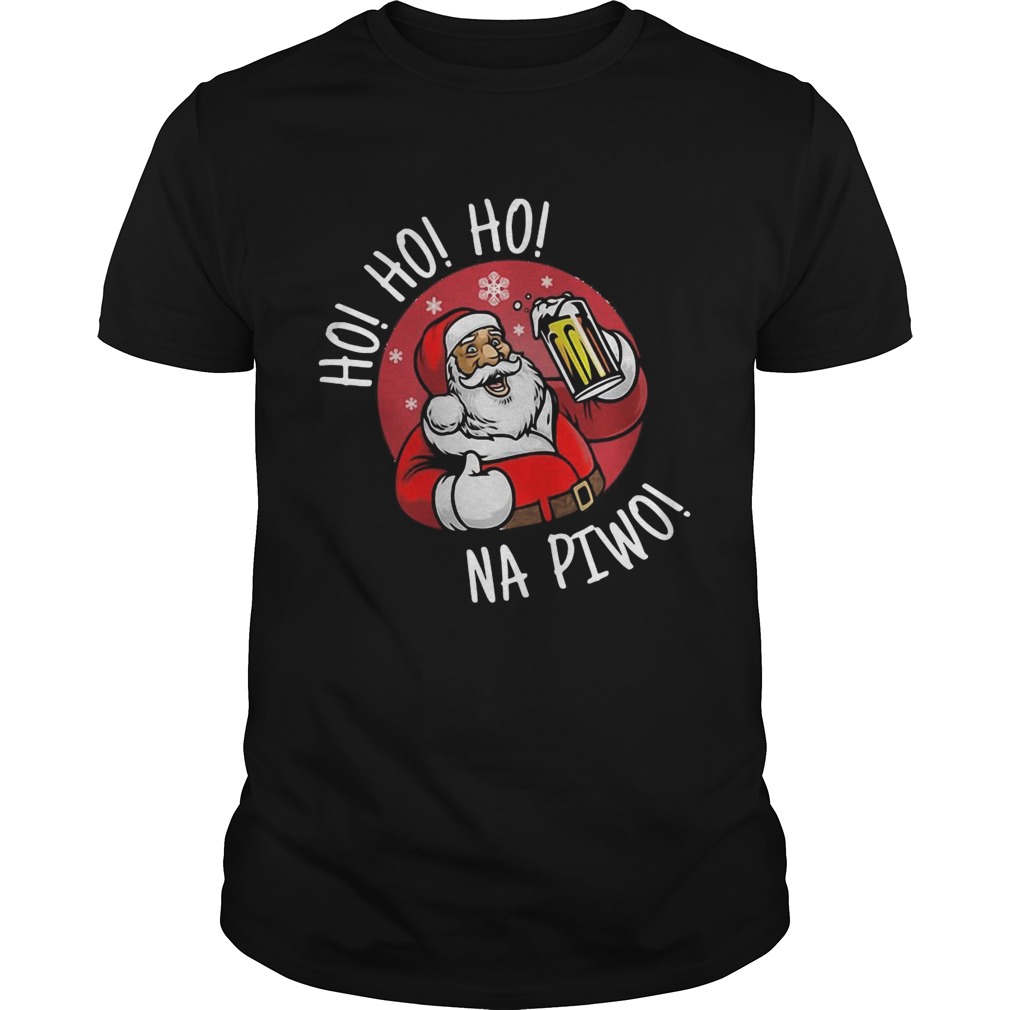 Ho Ho Ho Santa Claus Beer Drink Na Piwo shirt Ho Ho Ho Santa Claus Beer Drink Na Piwo shirt