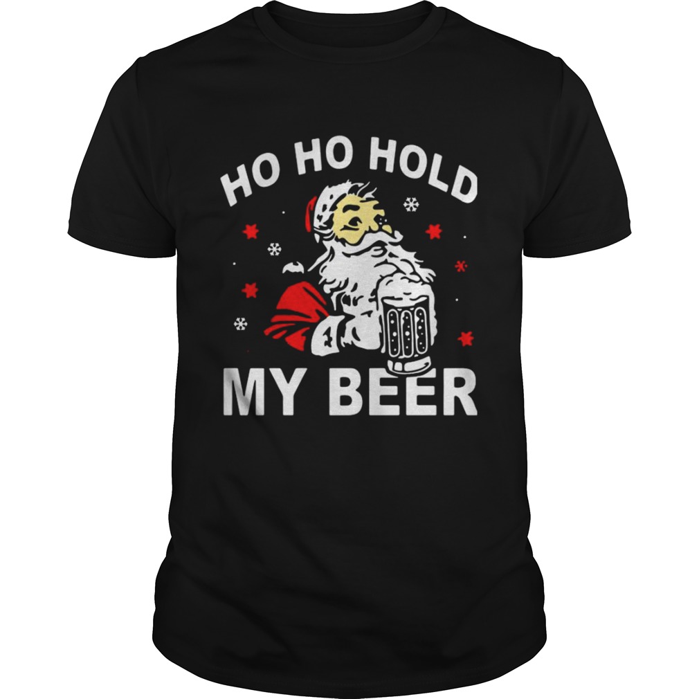 Ho Ho Hold My Beer Christmas Xmas shirt Ho Ho Hold My Beer Christmas Xmas shirt
