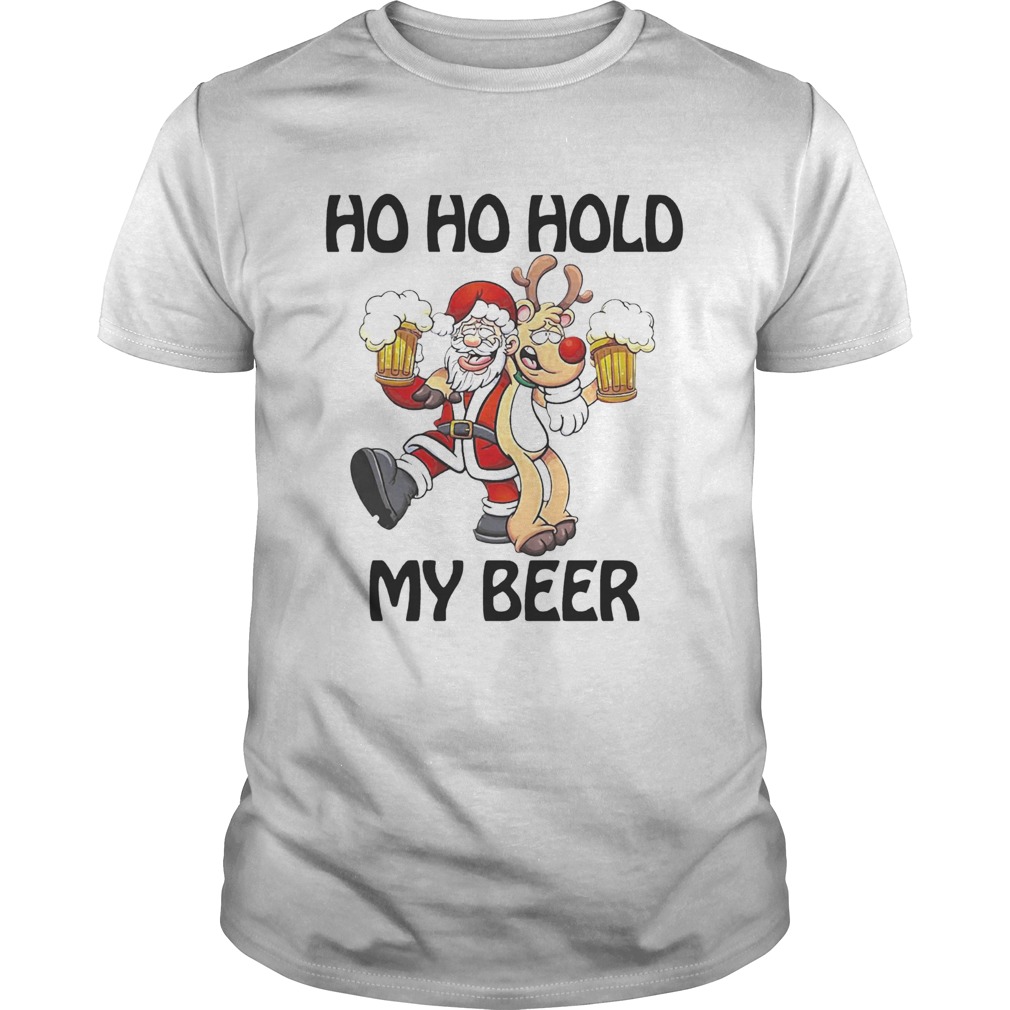 Ho Ho Hold my beer Santa and Reindeer Christmas shirt Ho Ho Hold my beer Santa and Reindeer Christmas shirt