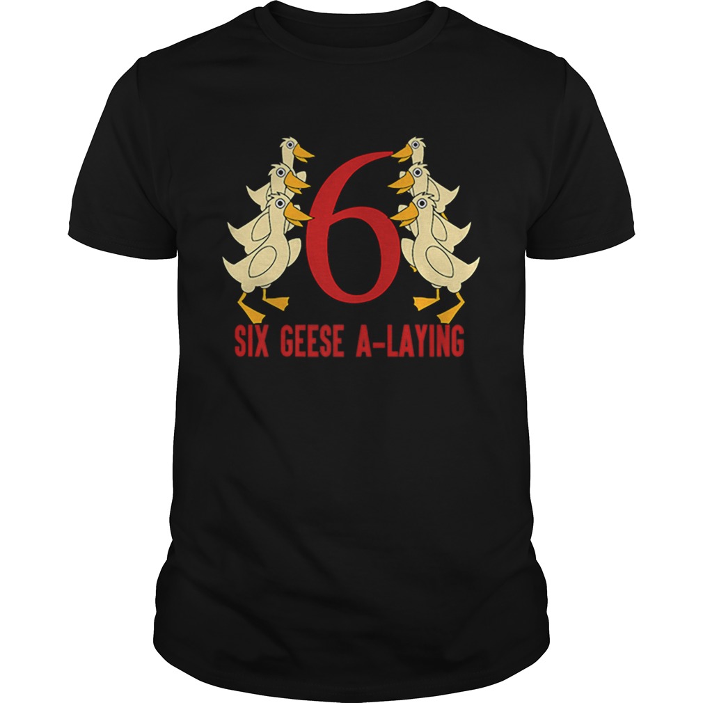 Hot Six Geese ALaying Song 12 Days Christmas Tee shirt Hot Six Geese ALaying Song 12 Days Christmas Tee shirt