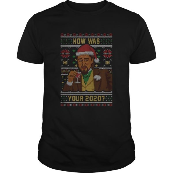 How Was your 2020 Ugly Sweater Christmas t-shirt