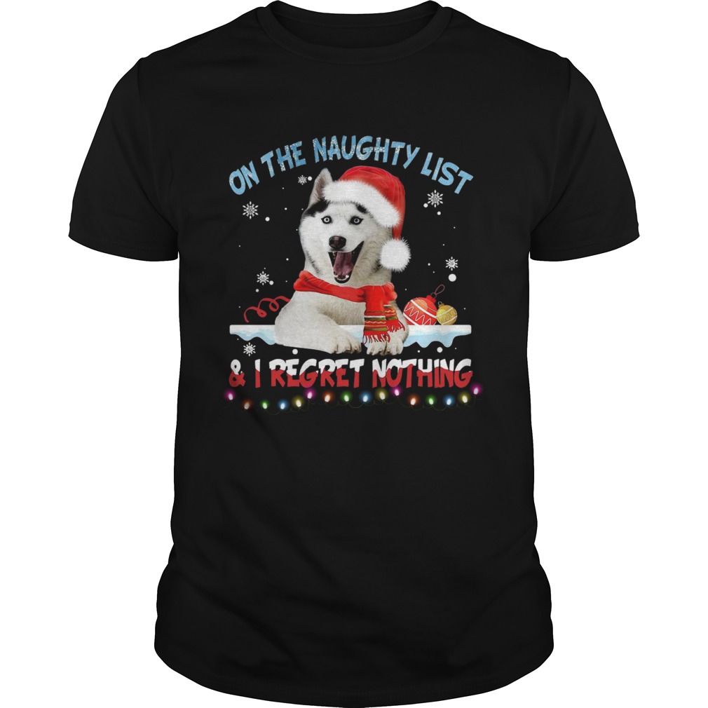 Husky Santa On The Naughty List And I Regret Nothing Christmas Light shirt Husky Santa On The Naughty List And I Regret Nothing Christmas Light shirt