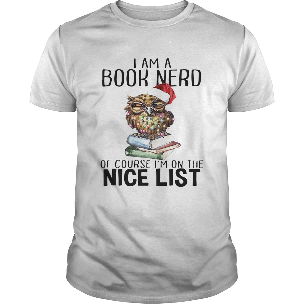 I Am A Book Nerd Of Course IM On The Nice List Christmas shirt I Am A Book Nerd Of Course IM On The Nice List Christmas shirt