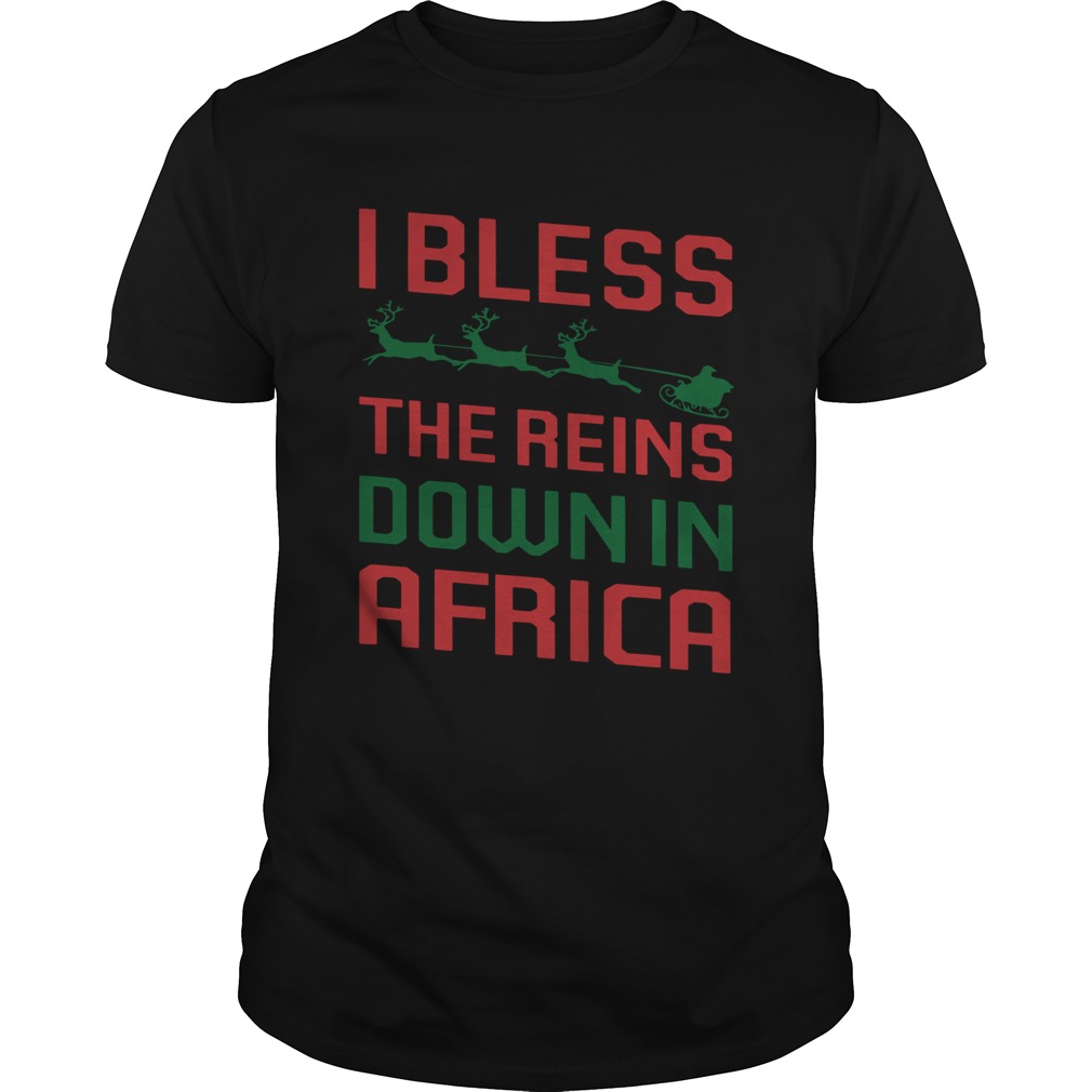 I Bless The Reins Down In Africa Christmas shirt I Bless The Reins Down In Africa Christmas shirt
