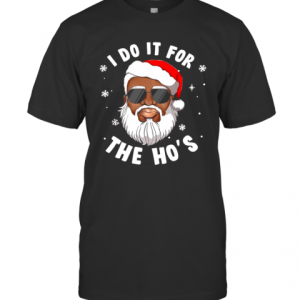 I Do It For The Hos Christmas African American Santa Black T-Shirt