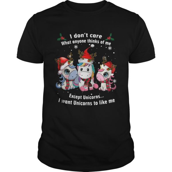 I Dont Care What Anyone Thinks Of Me Except Unicorns Merry Christmas shirt