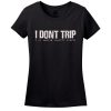I Don’t Trip, I Do Random Gravity Checks T-Shirt