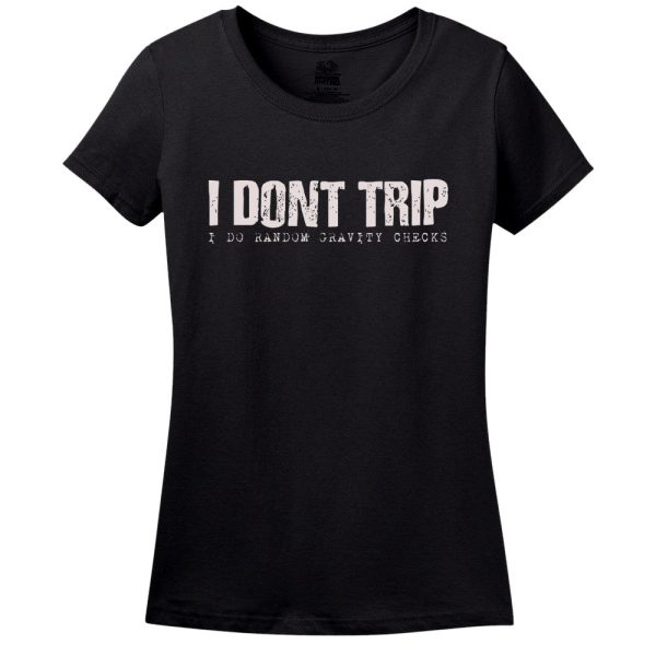 I Don’t Trip, I Do Random Gravity Checks T-Shirt