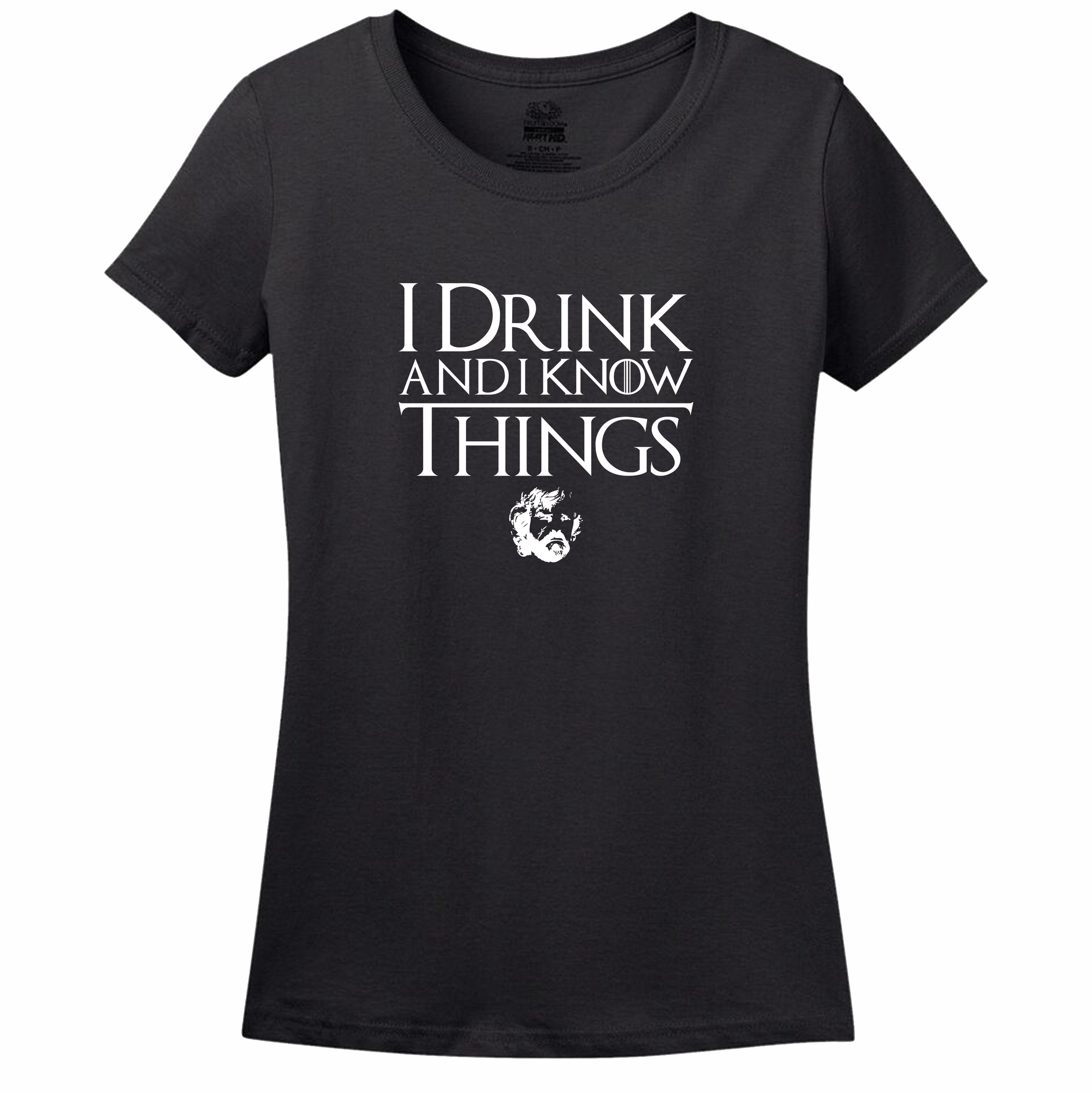 I Drink And Know Things T-Shirt I Drink And Know Things T-Shirt