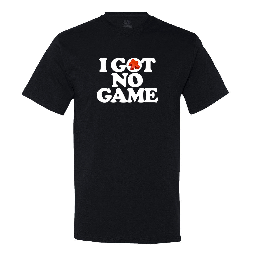 I Got No Game T-Shirt I Got No Game T-Shirt