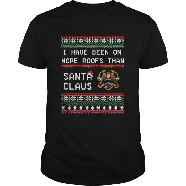 I Have Been On More Roofs Than Santa Claus Firefighter Ugly Christmas shirt