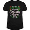 I Just Want To Bake Stuff And Watch Christmas Movies All Day shirt